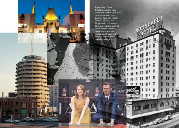  ??  ?? Triple play: Three Tinseltown icons have stood the glittering test of time (FROM FAR LEFT): Capitol Records, which marks 75 years; the 90-year-old Grauman’s Chinese Theatre, with its world-famous foot/ handprints; and the Hollywood Roosevelt Hotel,...