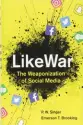  ??  ?? Like War: The Weaponizat­ion of Social Media By P. W. Singer and Emerson T. Brooking Houghton Mifflin Harcourt, 2018, 416 pages, $19.04 (Hardcover)