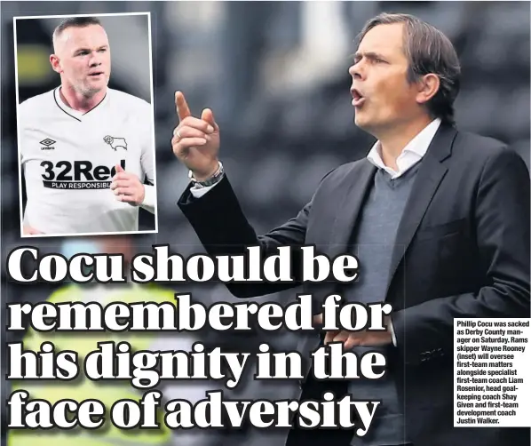  ??  ?? Phillip Cocu was sacked as Derby County manager on Saturday. Rams skipper Wayne Rooney (inset) will oversee first-team matters alongside specialist first-team coach Liam Rosenior, head goalkeepin­g coach Shay Given and first-team developmen­t coach Justin Walker.