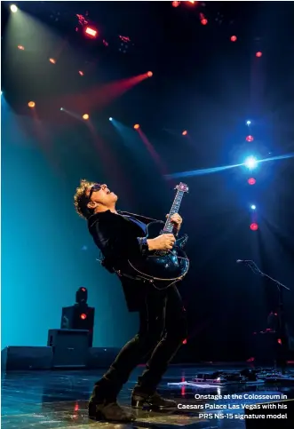  ??  ?? Onstage at the Colosseum in Caesars Palace Las Vegas with his
PRS NS-15 signature model