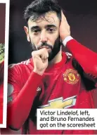  ??  ?? Victor Lindelof, left, and Bruno Fernandes got on the scoresheet