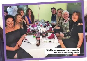  ??  ?? Stella was generous towards her hard-working staff