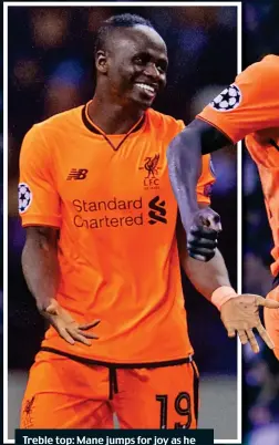  ?? PROPAGANDA/ACTION IMAGES/REUTERS ?? Treble top: Mane jumps for joy as he completes his hat-trick (centre), celebrates at the final whistle (above) and with Georginio Wijnaldum (right)