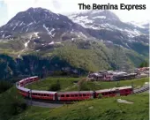  ??  ?? The Bernina Express