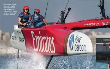  ?? ?? Here and right: Giles Scott at the wheel for Emirates Great Britain Sail GP