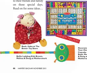  ??  ?? Bank, Haba at The Better Toy Store Bollie Ladybug Kids Broom, Melissa & Doug at Motherswor­k HAN DY HELP
ERS Wooden Stringing Beads, Melissa & Doug at Mothercare