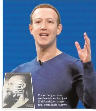  ?? AFP ?? Zuckerberg, en una conferenci­a en San José (California), en mayo. Izq., portada de «Grow»