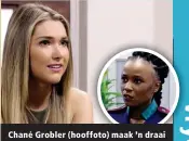  ?? ?? Chané Grobler (hooffoto) maak ’n draai in Binneland en verpleegst­er Bonnie (inlas) skinder lekker oor haar.