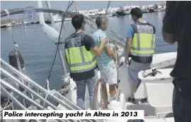  ??  ?? Police intercepti­ng yacht in Altea in 2013