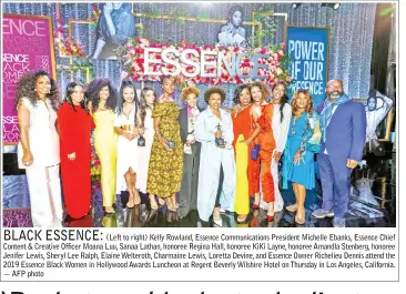  ??  ?? (Left to right) Kelly Rowland, Essence Communicat­ions President Michelle Ebanks, Essence Chief Content &amp; Creative Officer Moana Luu, Sanaa Lathan, honoree Regina Hall, honoree KiKi Layne, honoree Amandla Stenberg, honoree Jenifer Lewis, Sheryl Lee Ralph, Elaine Welteroth, Charmaine Lewis, Loretta Devine, and Essence Owner Richelieu Dennis attend the 2019 Essence Black Women in Hollywood Awards Luncheon at Regent Beverly Wilshire Hotel on Thursday in Los Angeles, California. — AFP photo