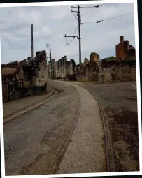  ?? ?? The remains of the village of Oradour-SurGlane, left now as a memorial for all those murdered