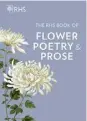  ??  ?? ‘The RHS Book of Flower Poetry and Prose’