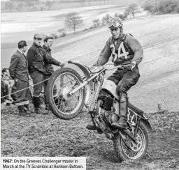  ??  ?? 1967: On the Greeves Challenger model in March at the TV Scramble at Hankom Bottom.