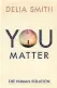  ?? ?? ■ You Matter:
The Human Solution by Delia Smith is published by Mensch Publishing, priced £25 hardback, £14.99 paperback. Available now