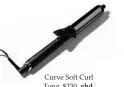  ??  ?? Curve Soft Curl Tong, $230, ghd, mecca.com.au