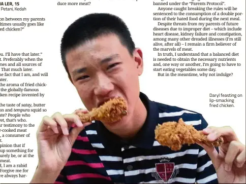  ?? SMJK Sin Min, Sungai Petani, Kedah By DARYL CHOO CHI A LER, 15 ?? Daryl feasting on lip-smacking fried chicken.