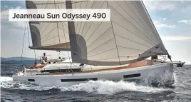 ??  ?? Jeanneau Sun Odyssey 490
