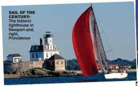  ??  ?? sail of the century: The historic lighthouse in Newport and, right, Providence