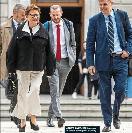  ?? ?? JOKe’s OVeR: RTÉ brass are all smiles leaving PAC meeting