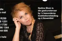  ??  ?? Nedine Blom is die gaskunsten­aar by ‘n besonderse boekbekend­stelling op 4 November.