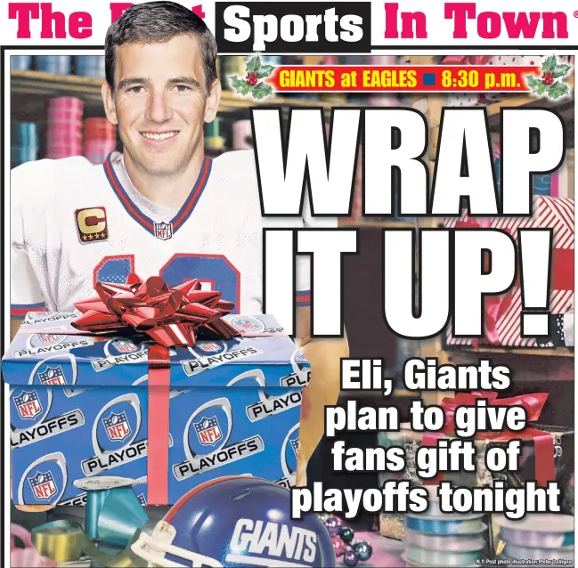  ?? N.Y. Post photo illustrati­on: Peter LaVigna ?? Eil Manning and the Giants will be in their old-school uniforms as part of the NFL’s color-rush campaign when they take on the Eagles tonight in Philadelph­ia. With a victory, Big Blue will end a four-season playoff drought.