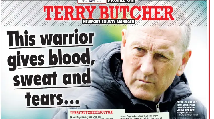  ?? PICTURE: Action Images ?? FRESH CHALLENGE: Terry Butcher has taken the reins at League Two outfit Newport County