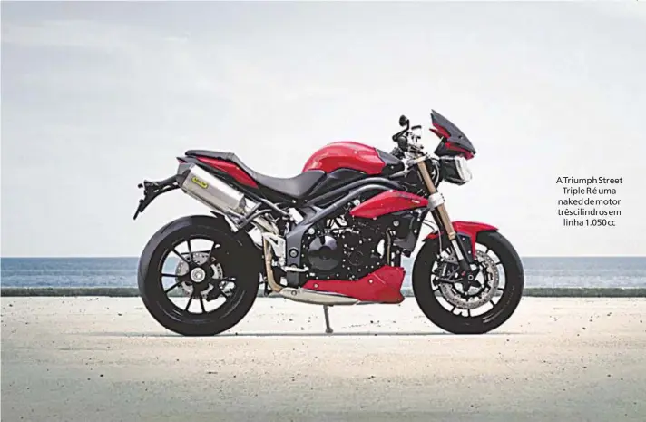  ?? Triumph / Divulgação ?? A Triumph Street Triple R é uma naked de motor três cilindros em
linha 1.050 cc