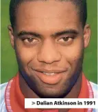  ??  ?? > Dalian Atkinson in 1991