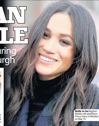  ??  ?? Bride to be Meghan Markle will wed fiance Prince Harry in Windsor on May 19