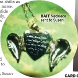  ?? ?? BAIT Necklace sent to Susan