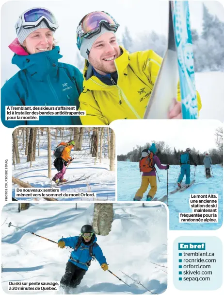  ??  ?? À Tremblant, des skieurs s’affairent ici à installer des bandes antidérapa­ntes pour la montée. De nouveaux sentiers mènent vers le sommet du mont Orford. Du ski sur pente sauvage, à 30 minutes de Québec. Le mont Alta, une ancienne station de ski...