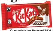  ??  ?? Changed recipe: The new KitKat has 213 calories, next week’s bars are still thought to contain 209 calories.
Altering a popular product is fraught with