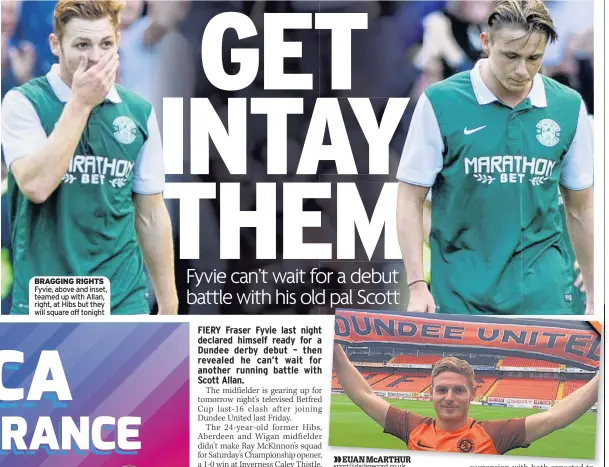  ??  ?? BRAGGING RIGHTS Fyvie, above and inset, teamed up with Allan, right, at Hibs but they will square off tonight