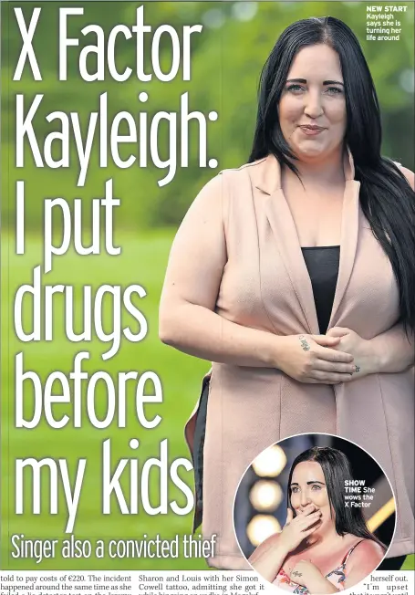  ??  ?? SHOW TIME NEW START Kayleigh says she is turning her life around
She wows the X Factor