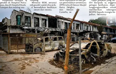  ?? ?? HARTA benda milik mangsa yang musnah dalam tragedi letupan paip gas di Putra Heights.