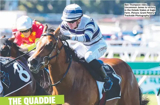  ?? ?? Ben Thompson rides Uncommon James to victory in the Oxlade Stakes at Eagle Farm. Picture: Grant Peters/ Trackside Photograph­y