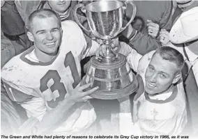  ??  ?? The Green and White had plenty of reasons to celebrate its Grey Cup victory in 1966, as it was the team’s first championsh­ip. Rob Vanstone covers the historic victory in his book West Riders Best — 1966: Before, Then & After. He deals with the team’s...