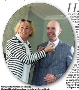  ??  ?? Marguerite McDonnell advises Michael Healy Rae on how to style his formal look.