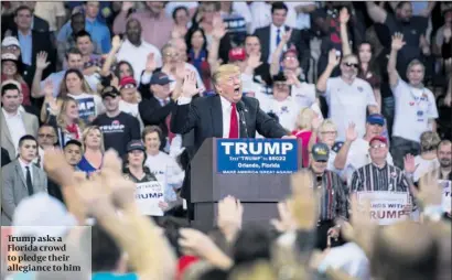  ?? PHOTO: GETTY IMAGES ?? Trump asks a Florida crowd to pledge their allegiance to him