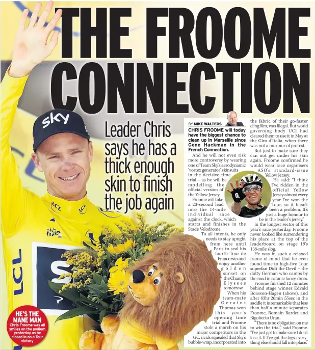  ??  ?? HE’S THE MANE MAN Chris Froome was all smiles on the podium yesterday as he closed in on a Tour victory