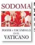  ??  ?? Sodoma. Poder y escándalo en el Vaticano. Frédéric Martel. Roca Editorial. 570 páginas.