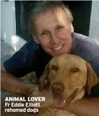  ?? ?? ANIMAL LOVER Fr Eddie Elliott rehomed dogs
