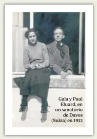  ??  ?? Gala y Paul Éluard, en un sanatorio de Davos (Suiza) en 1913