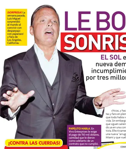  ??  ?? ¡SORPRESA! La semana pasada, Luis Miguel sorprendió al mundo al convivir con desparpajo con paparazzi y fans de Los Ángeles, California.