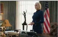  ??  ?? Robin Wright stars as President Claire Underwood in Season 6 of Netflix original series House of Cards.