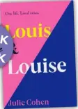  ??  ?? Louis &amp; Louise by Julie Cohen(Hachette, RRP $34.99)