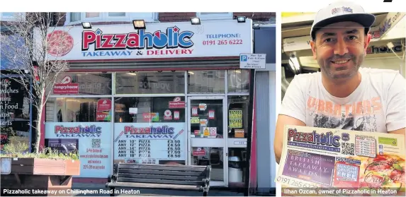  ??  ?? Pizzaholic takeaway on Chillingha­m Road in Heaton Ilhan Ozcan, owner of Pizzaholic in Heaton