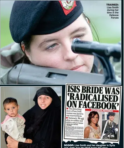  ??  ?? trained: Lisa Smith during her time in the Defence Forces scoop: Lisa Smith and her daughter in Syria and, right, how the MoS broke the story