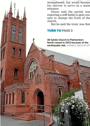  ?? WARWICK SMITH/STUFF ?? All Saints Church in Palmerston North closed in 2013 because of the earthquake risk.