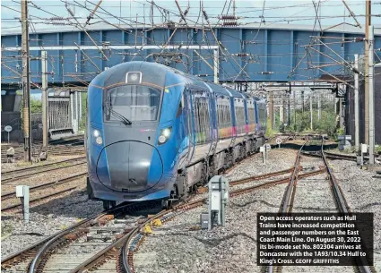  ?? GEOFF GRIFFITHS ?? Open access operators such as Hull Trains have increased competitio­n and passenger numbers on the East Coast Main Line. On August 30, 2022 its bi-mode set No. 802304 arrives at Doncaster with the 1A93/10.34 Hull to King’s Cross.